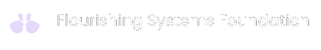 Flourishing Systems Foundation